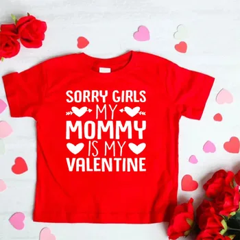 Извините, девочки, Моя мама-это мой Валентин, Детская футболка, Одежда для мальчиков и девочек, Детская рубашка на День Святого Валентина, Детские подарочные футболки