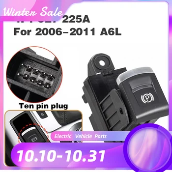 LHD Электронный переключатель ручного тормоза кнопка парковки для Audi A6 C6 2006-2011 A4 B8 A5 Q5 A6 C7 4F1 927 225 4G1 927 225 4G1927225